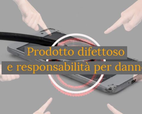 Prodotto difettoso e danno per responsabilità